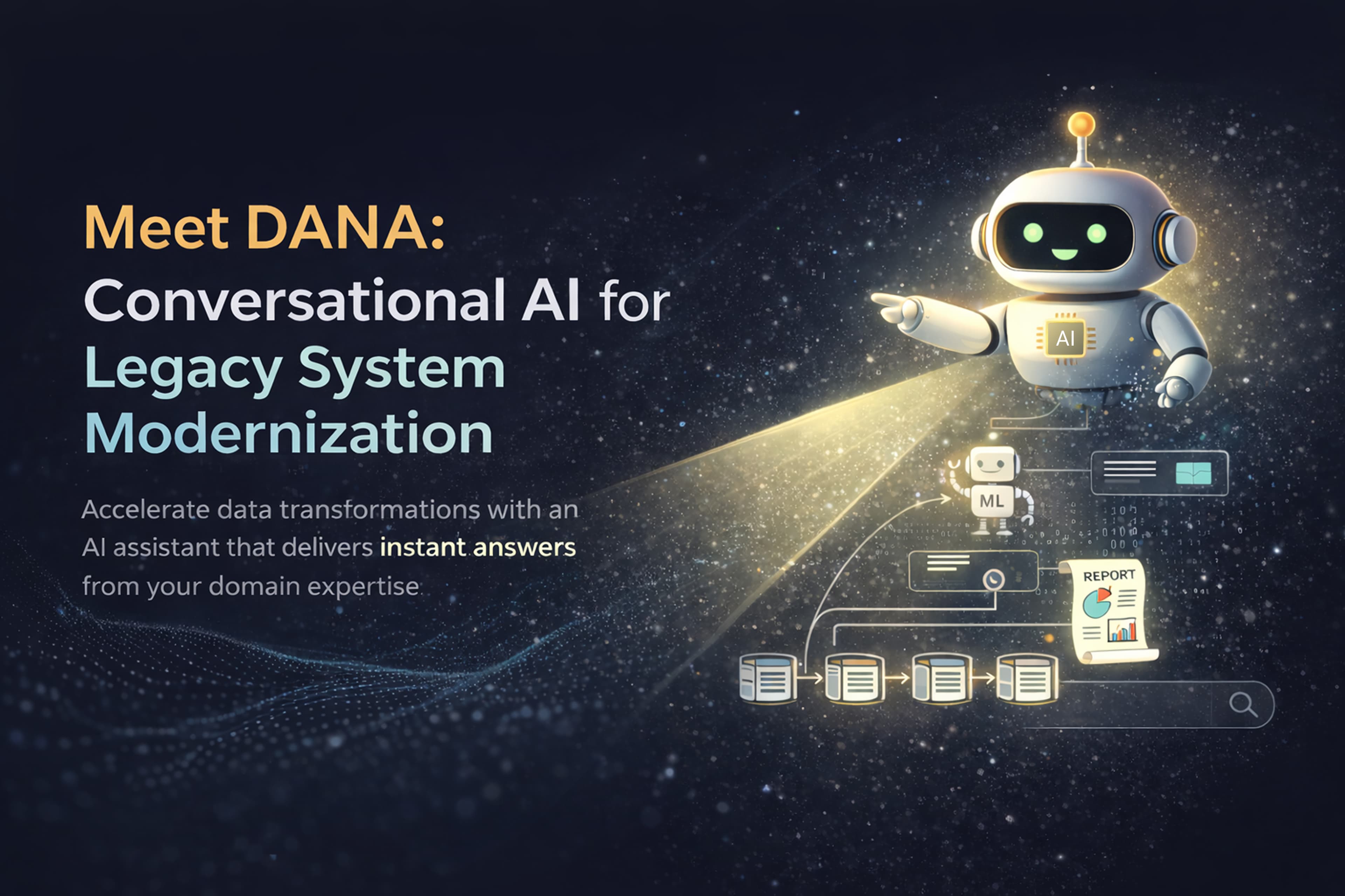 Introducing DANA: Conversational AI for Legacy System Modernization